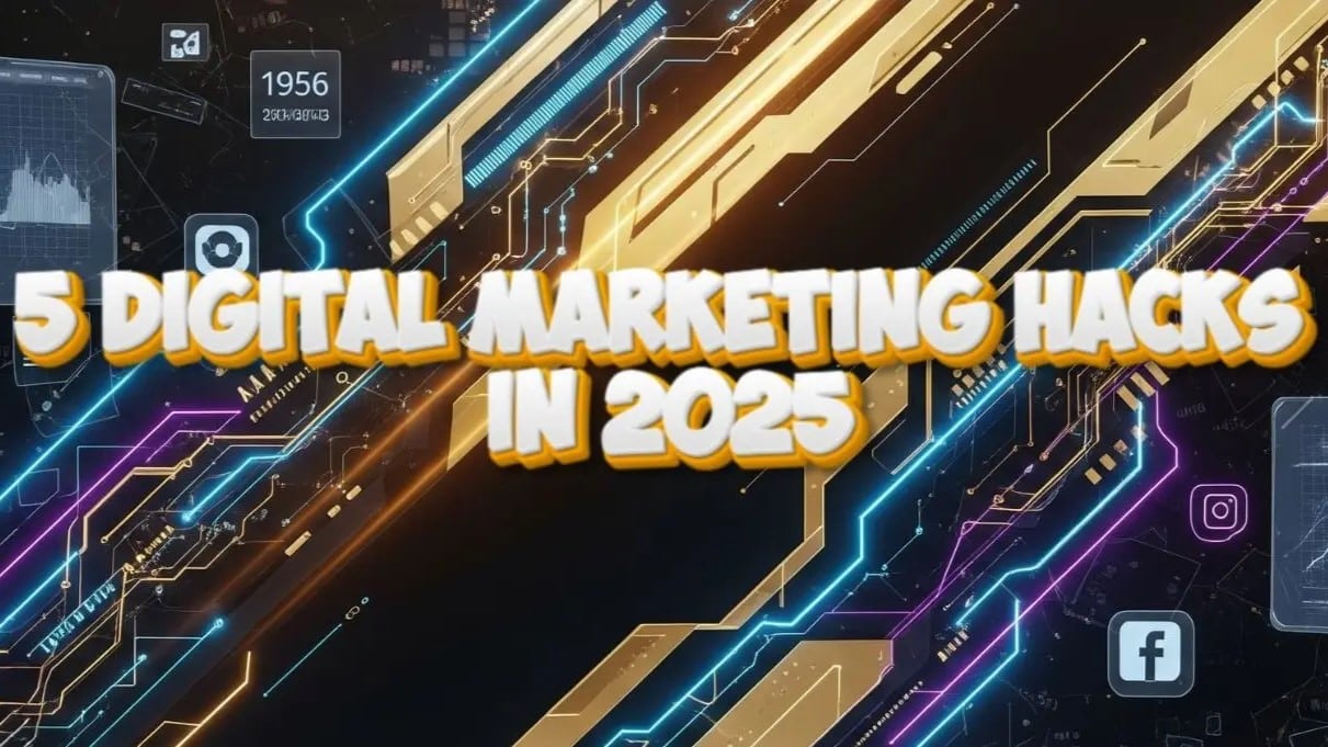 5 Digital Marketing Hacks That Will Work in 2025?